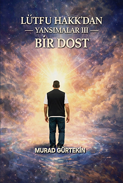 LÜTF'u HAKK'dan YANSIMALAR 3